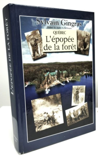 Sylvain Gingras QUÉBEC l'épopée de la forêt 9782980140877
