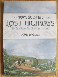 NOVA SCOTIA'S LOST HIGHWAYS by Joan Dawson – 2009