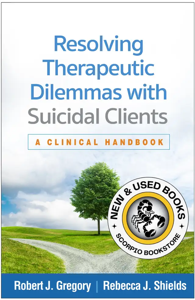Resolving Therapeutic Dilemmas with Suicidal 9781462562671