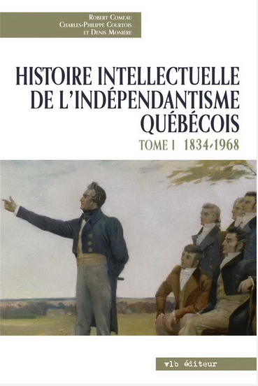 Histoire intellectuelle de l'indépendantisme québécois T.01 1832