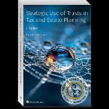 Strategic Use of Trusts in Tax and Estate Planning 4e