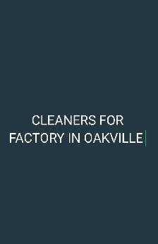CLEANER FOR OAKVILLE FACTORY