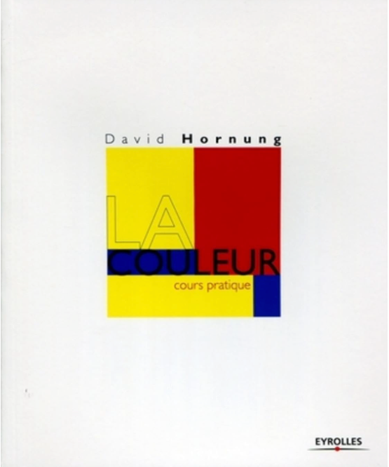 La couleur : cours pratique  David Hornung - ISBN: 9782212132304
