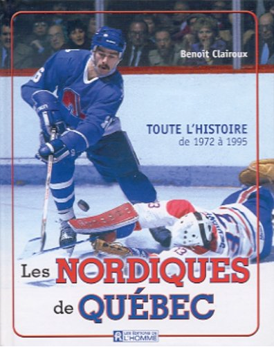 Les Nordiques de Québec de Benoît Clairoux - de 1972 à 1995