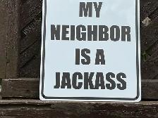 Tin "WARNING MY NEIGHBOR IS A JACKASS" Sign ! - Photo 5