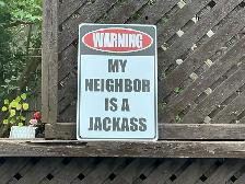 Tin "WARNING MY NEIGHBOR IS A JACKASS" Sign ! - Photo 7