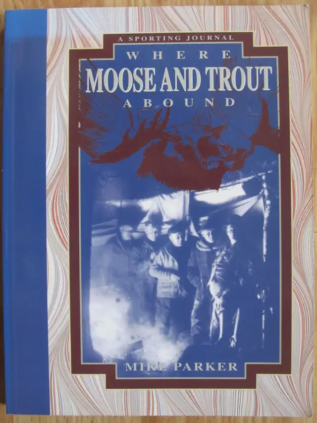WHERE MOOSE AND TROUT ABOUND by Mike Parker 1995 SC
