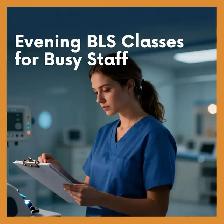Evening BLS Classes for Busy Medical Staff