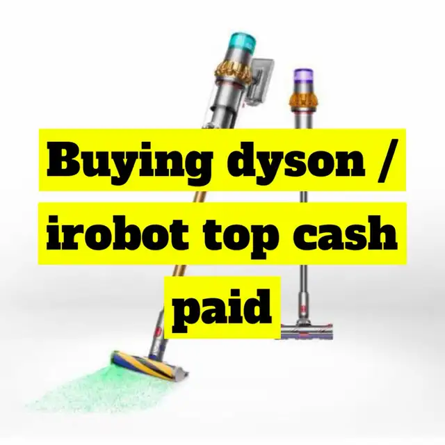We Buy Dyson / iRobot INSTANT CASH