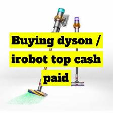 We Buy Dyson / iRobot INSTANT CASH