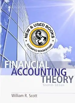 Financial Accounting Theory 7E by William R. Scott 9780132984669