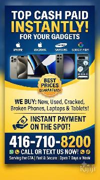 CASH FOR PHONES & MACBOOKS Top Paid Instantly | 416-710-8200
