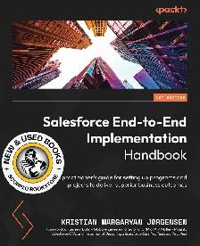 Salesforce End-to-End Implementation Handbook 9781804613221