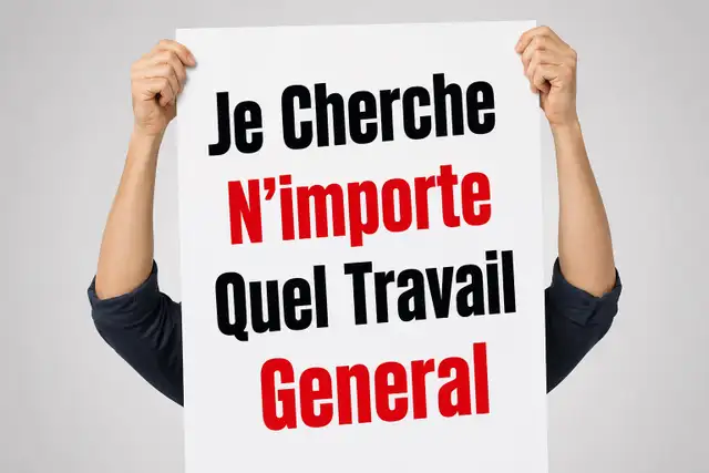 Je Cherche Nimporte Quel Travail General