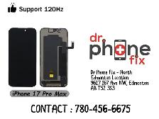 IPHONE 17 PRO MAX SCREEN REPLACEMENT WITH WARRANTY 780-456-6675