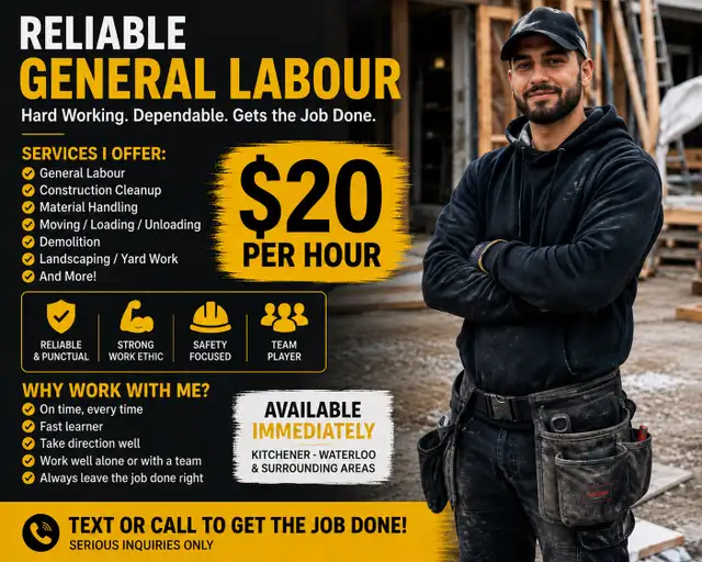 Need a strong worker? General labour - 20$ an hour