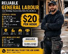 Need a strong worker? General labour - 20$ an hour