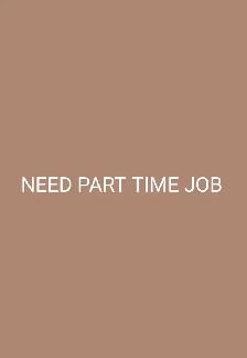 Need PART TIME JOB