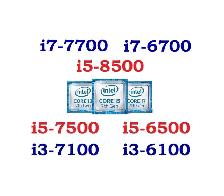 Intel CPU: i7-7700, i7-6700, i5-8500, i5-8400, i5-7500, i5-6500