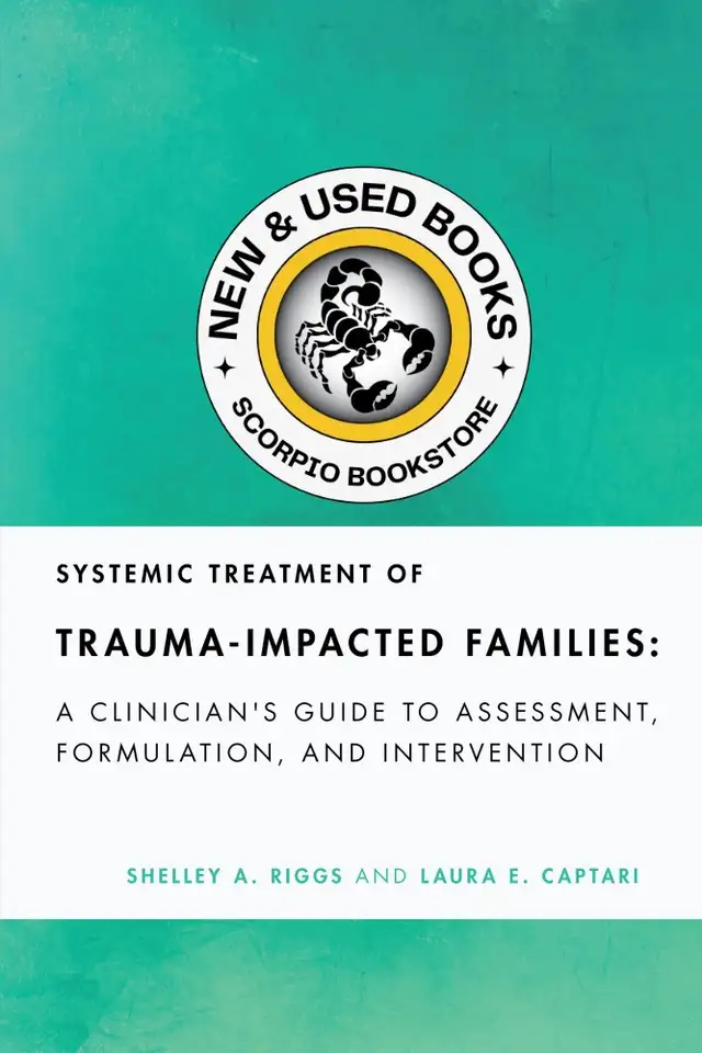 Systemic Treatment of Trauma-Impacted Families 9781433839382