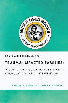 Systemic Treatment of Trauma-Impacted Families 9781433839382
