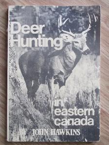 DEER HUNTING IN EASTER CANADA by John Hawkins - 1981 SC