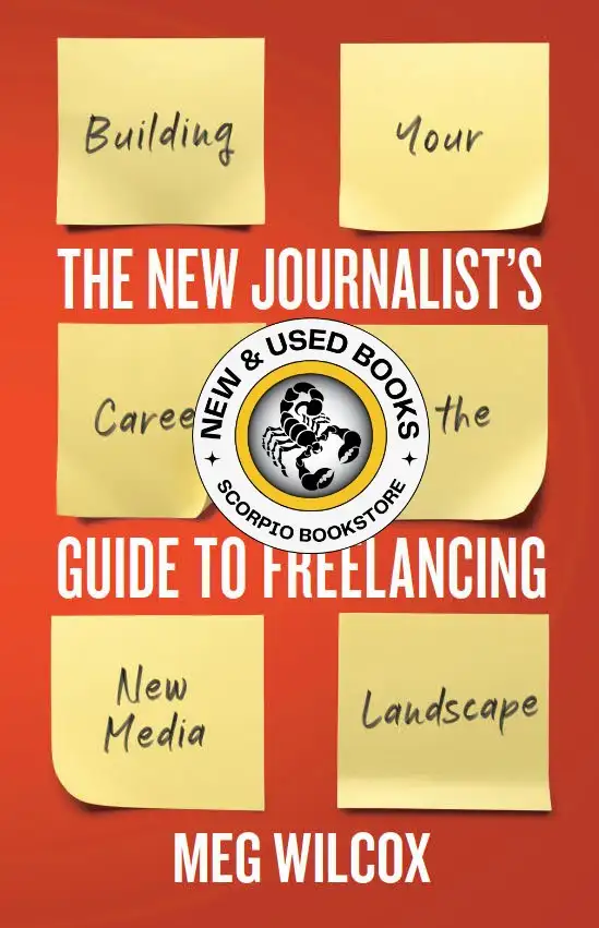 New Journalist's Guide to Freelancing Wilcox 9781554815135