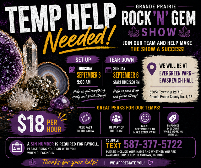 TEMP EVENT HELP NEEDED – GRANDE PRAIRIE ROCK N’ GEM SHOW – $18/H