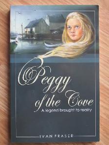 PEGGY OF THE COVE by Ivan Fraser - 2004 1st Edition SC