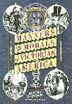 Manners and Morals of Victorian America Erbsen 9781883206543