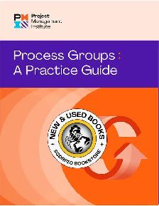 Process Groups: A Practice Guide 9781628257830