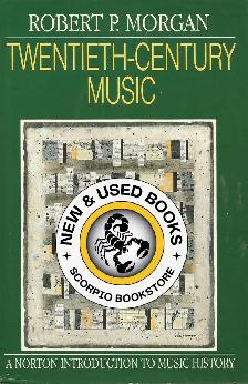 Twentieth-Century Music by Robert P. Morgan 9780393952728