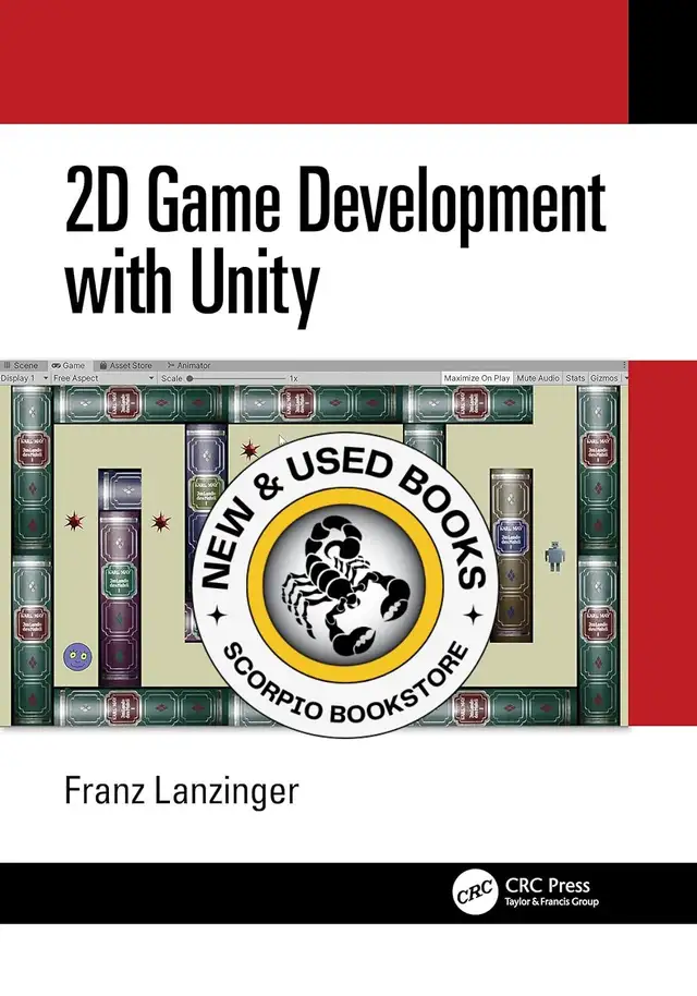 2D Game Development with Unity by Franz Lanzinger 9780367349073
