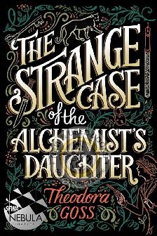 The Strange Case of the Alchemist's Daughter Goss 9781481466516