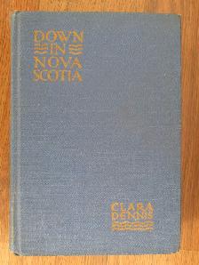 DOWN IN NOVA SCOTIA by Clara Dennis - 1940 4th Ed HC