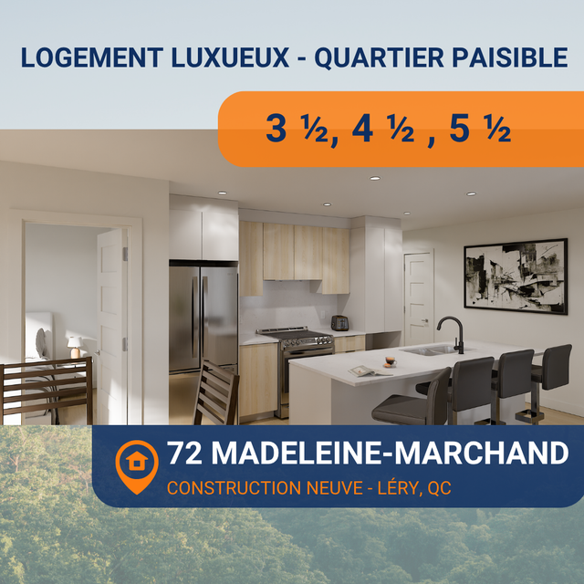 LOGEMENTS NEUFS HAUT DE GAMME À LOUER – 3 ½, 4 ½ et 5 ½