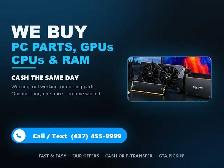 WE BUY PC Parts, GPUs, CPUs & Components | 437-455-9999