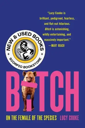 Bitch: On the Female of the Species by Lucy Cooke 9781541674912