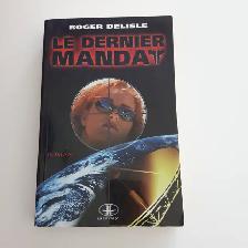BON ROMAN NEUF DE ROGER DELISLE, LE DERNIER MANDA 402PAG: $5.00