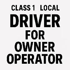 Local class 1 Truck driver for owner operator needed
