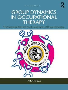 Group Dynamics in Occupational Therapy 6E Cole 9781638221524