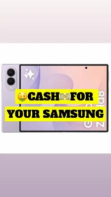 CASH For your Samsung Phone TODAY
