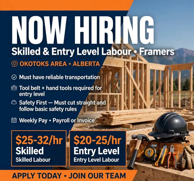 NOW HIRING - Framers / Labourers - OKOTOKS AREA