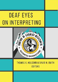 Deaf Eyes on Interpreting by Thomas K. Holcomb 9781944838553