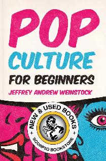 Pop Culture for Beginners Weinstock 9781554815654