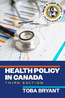 Health Policy in Canada 3rd edition by Toba Bryant 9781773385310