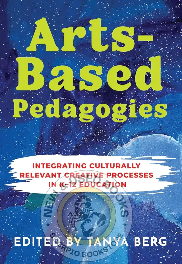 Arts-Based Pedagogies by Tanya Berg 9781773384535