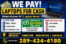 WE PAY!  LAPTOPS FOR CASHBroken Windows 10 / 11 Laptops wanted