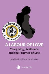 A Labour of Love: Caregiving, Resilience Chugh 9780433542551