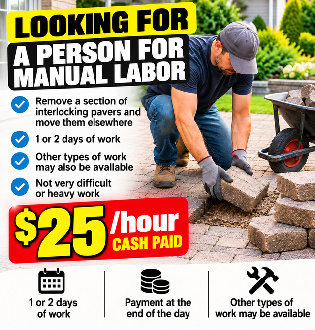 LABOUR $25 CASH AN HOUR FOR TODAY & TOMORROW